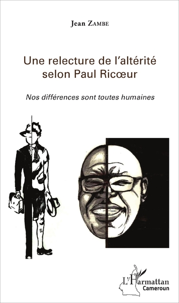 Une relecture de l'altérité selon Paul Ricur, Nos différences sont toutes humaines (9782343122267-front-cover)