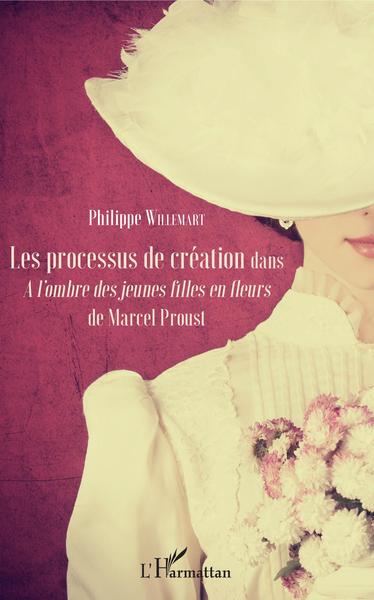 Les processus de création, dans À l'ombre des jeunes filles en fleurs de Marcel Proust (9782343170749-front-cover)