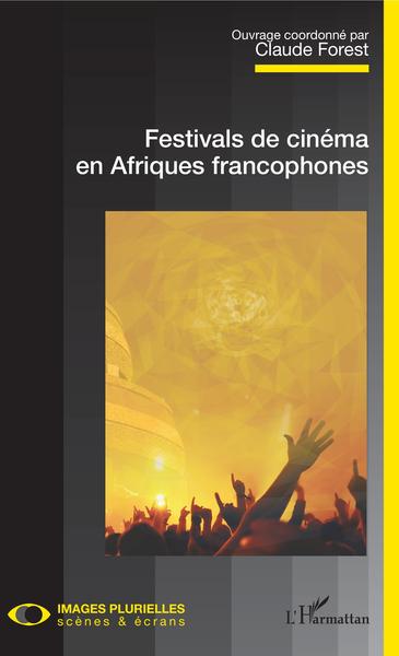 Festivals de cinéma en Afriques francophones (9782343194288-front-cover)