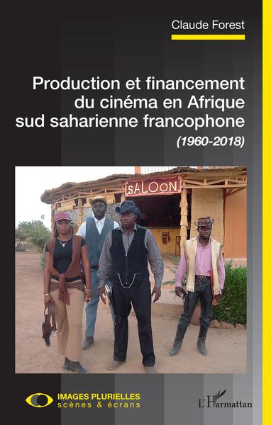 Production et financement du cinéma en Afrique sud saharienne francophone (1960-2018) (9782343152004-front-cover)