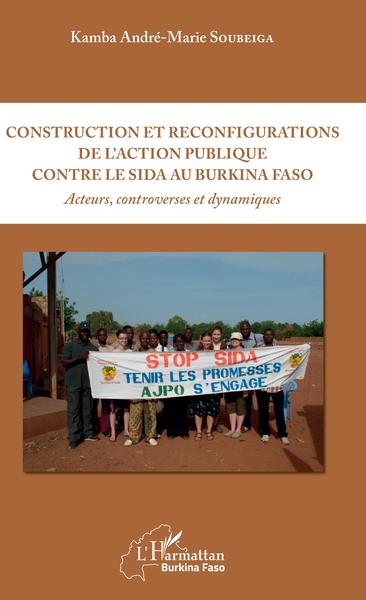 Construction et reconfigurations de l'action publique contre le sida au Burkina Faso, Acteurs, controverses et dynamiques (9782343154817-front-cover)