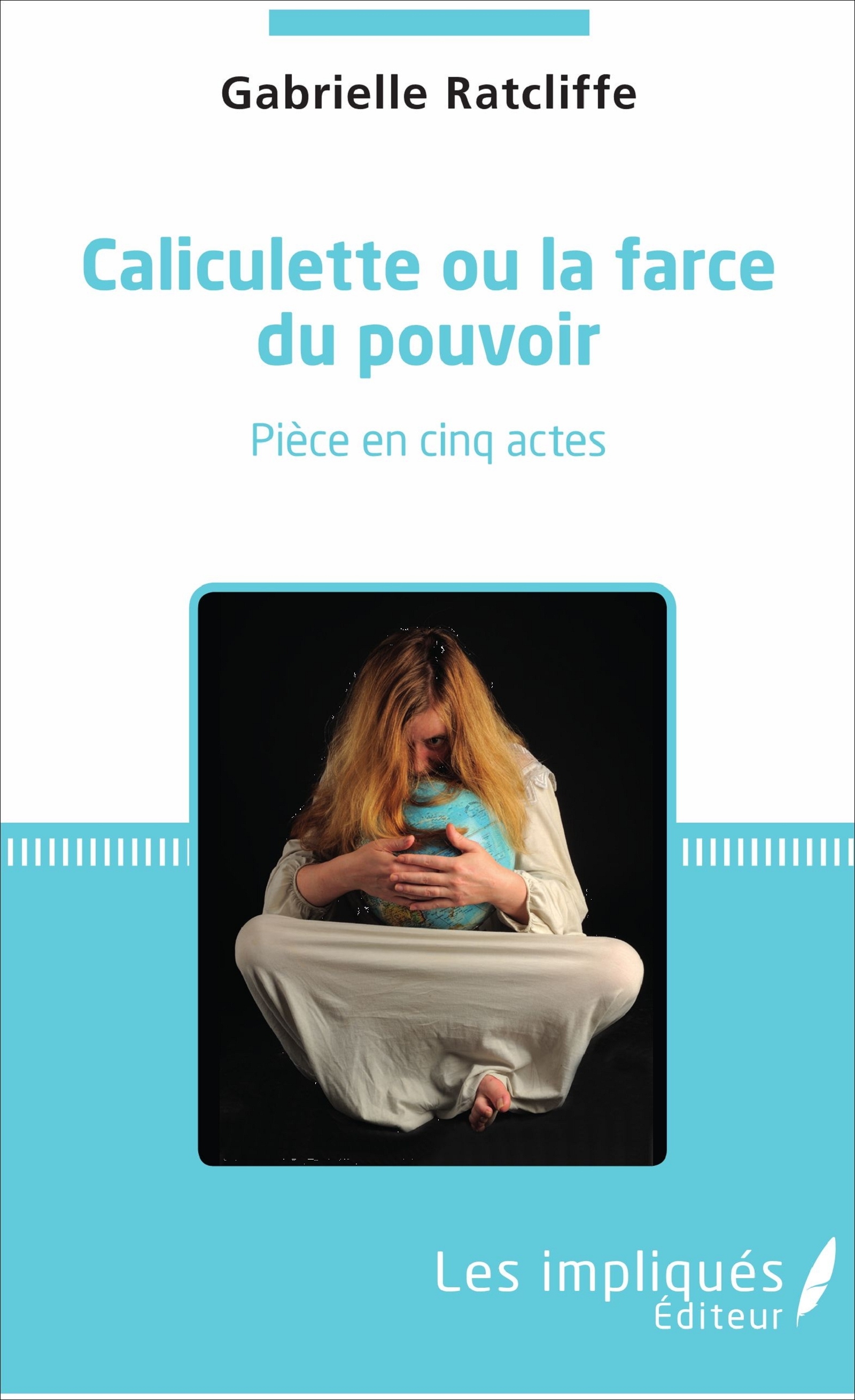 Caliculette ou la farce du pouvoir (9782343128023-front-cover)