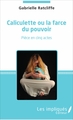 Caliculette ou la farce du pouvoir (9782343128023-front-cover)