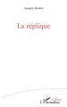 La réplique (9782343173085-front-cover)