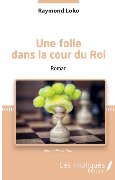 Une folle dans la cour du Roi, Roman (Nouvelle édition) (9782343188416-front-cover)