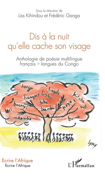 Dis à la nuit qu'elle cache son visage, Anthologie de poésie multilingue français-langues du Congo (9782343193335-front-cover)