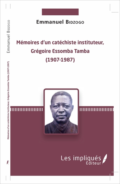 Mémoires d'un catéchiste instituteur, Grégoire Essomba Tamba, (1907-1987) (9782343114088-front-cover)
