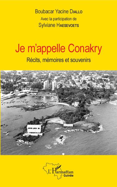 Je m'appelle Conakry, Récits, mémoires et souvenirs (9782343120263-front-cover)