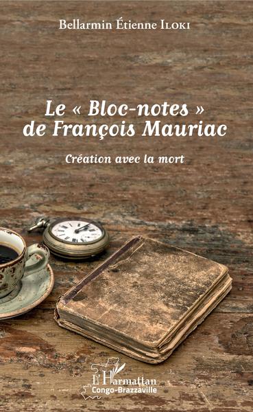 Le "Bloc-notes" de François Mauriac, Création avec la mort (9782343134666-front-cover)