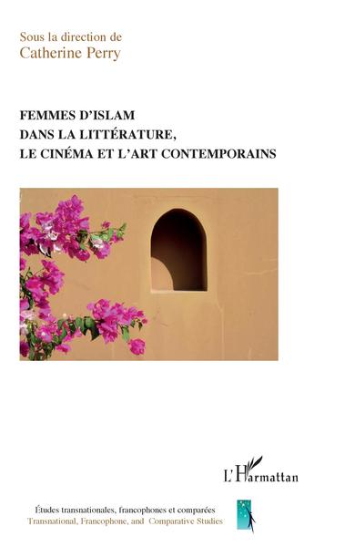 Femmes d'islam dans la littérature, le cinéma et l'art contemporain (9782343181059-front-cover)