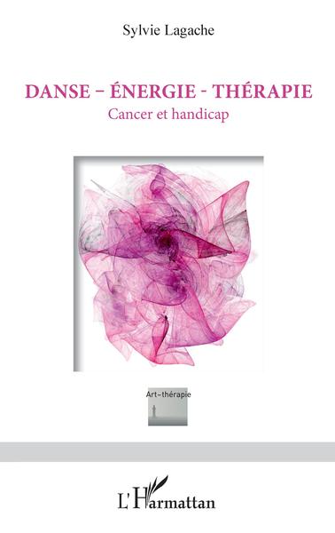 Danse - Énergie - Thérapie, Cancer et handicap (9782343148953-front-cover)