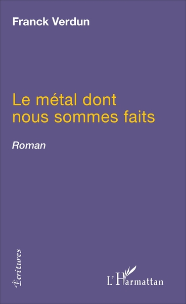 Le métal dont nous sommes faits, Roman (9782343115856-front-cover)