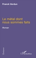 Le métal dont nous sommes faits, Roman (9782343115856-front-cover)