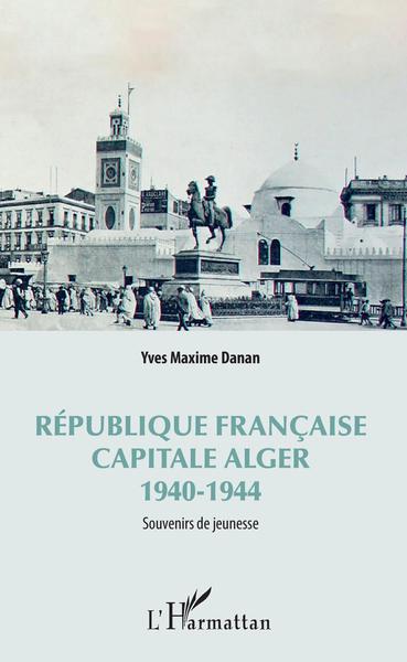 République française, Capitale Alger - 1940-1944 (9782343178790-front-cover)