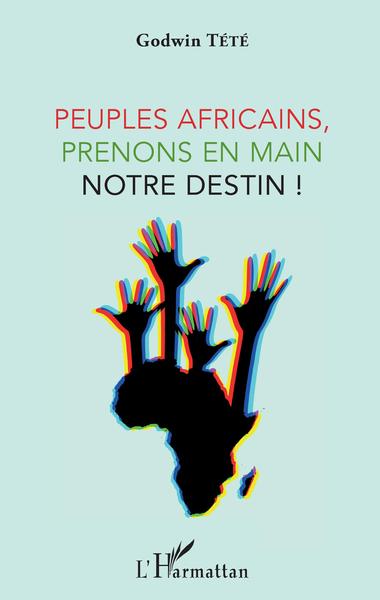 Peuples africains, prenons en main notre destin ! (9782343126760-front-cover)