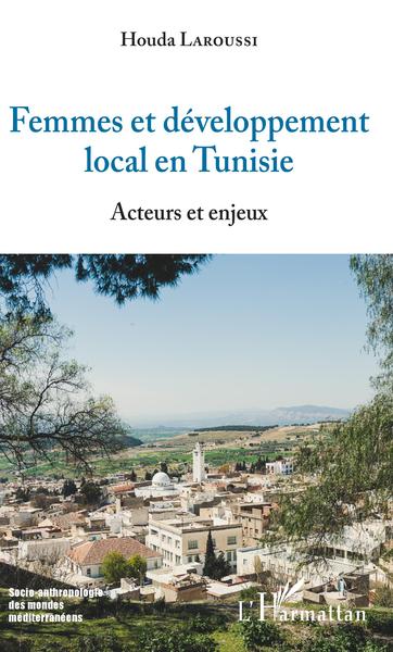 Femmes et développement local en Tunisie, Acteurs et enjeux (9782343140049-front-cover)