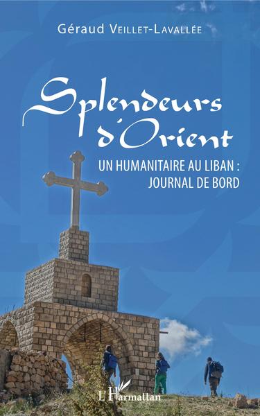 Splendeurs d'Orient, Un humanitaire au Liban : journal de bord (9782343134451-front-cover)