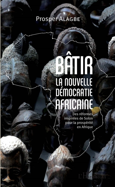Bâtir, La nouvelle démocratie africaine - Des réformes inspirées de Solon pour la prospérité (9782343117836-front-cover)