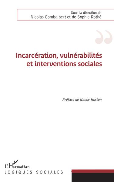 Incarcération, vulnérabilités et interventions sociales, Préface de Nancy Huston (9782343172422-front-cover)