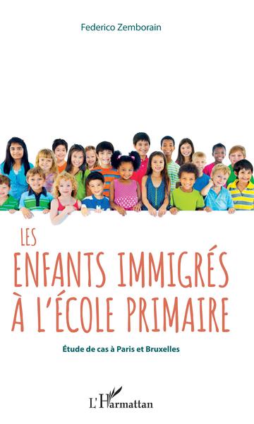 Les enfants immigrés à l'école primaire, Etude de cas à Paris et Bruxelles (9782343191324-front-cover)