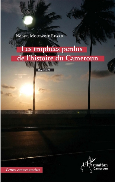 Les trophées perdus de l'histoire du Cameroun, Roman (9782343112367-front-cover)