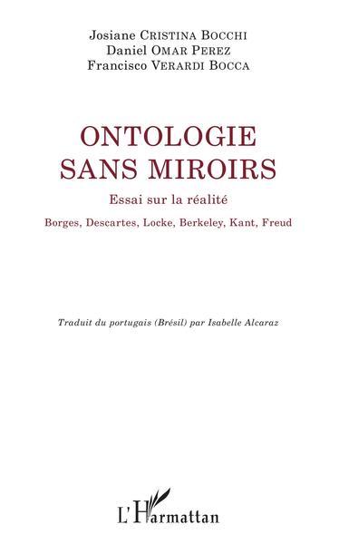 Ontologie sans miroirs, Essai sur la réalité - Borges, Descartes, Locke, Berkeley, Kant, Freud (9782343174747-front-cover)