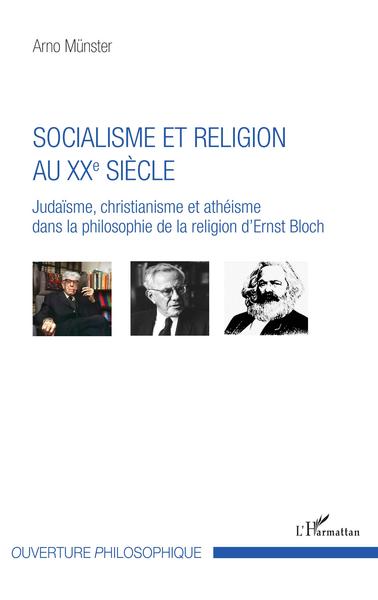 Socialisme et religion au XXe siècle, Judaïsme, christianisme et athéisme dans la philosophie de la religion d'Ernst Bloch (9782343147390-front-cover)