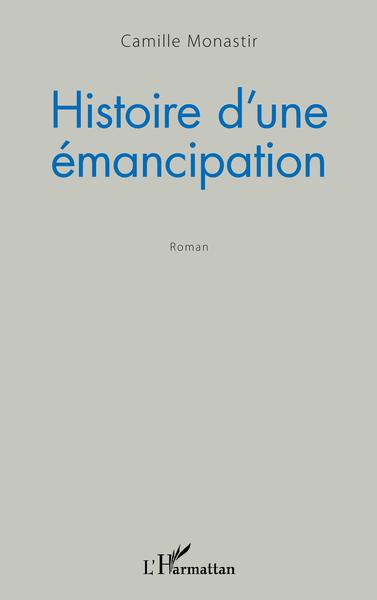 Histoire d'une émancipation, Roman (9782343170664-front-cover)