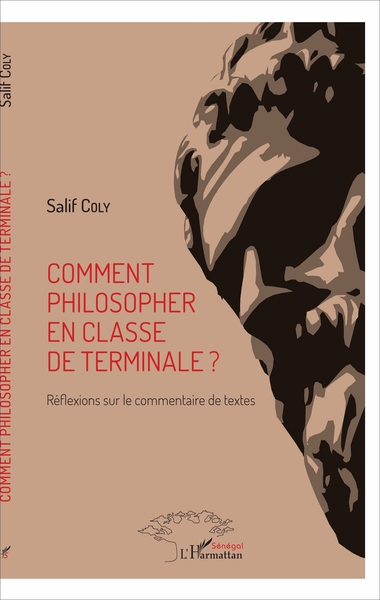 Comment philosopher en classe de terminale ?, Réflexions sur le commentaire de textes (9782343129365-front-cover)