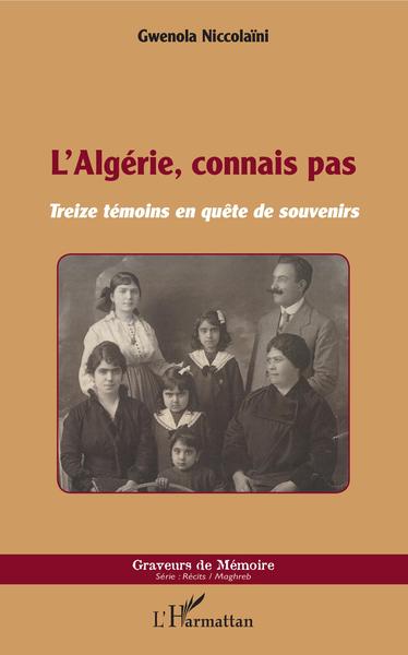 L'Algérie, connais pas, Treize témoins en quête de souvenirs (9782343189277-front-cover)