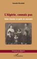 L'Algérie, connais pas, Treize témoins en quête de souvenirs (9782343189277-front-cover)