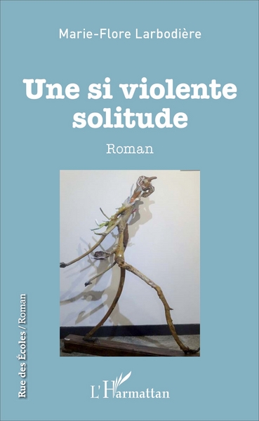 Une si violente solitude, Roman (9782343107721-front-cover)