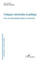 Pratiques mémorielles et politique, Pour une anthropologie politique du patrimoine (9782343153896-front-cover)