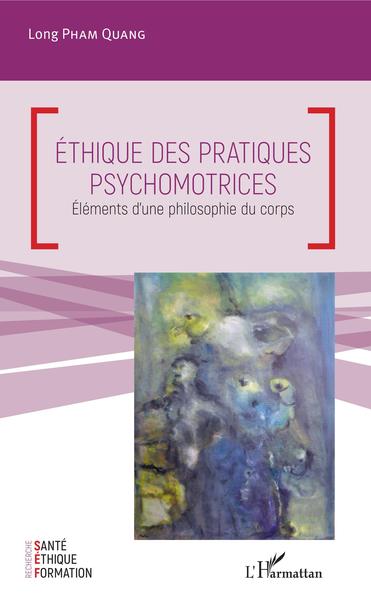 Ethique des pratiques psychomotrices, Eléments d'une philosophie du corps (9782343175058-front-cover)