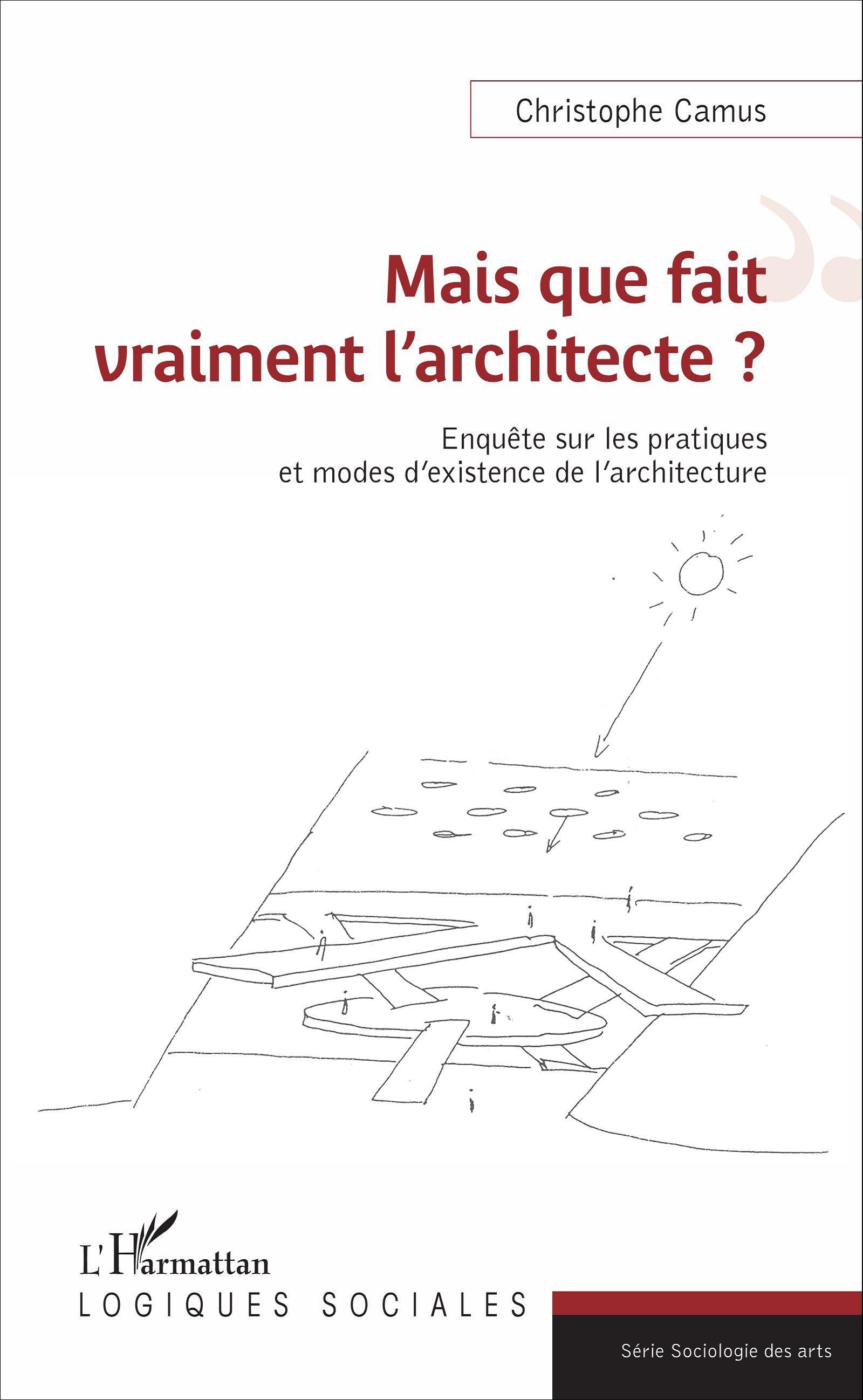 Mais que fait vraiment l'architecte ?, Enquête sur les pratiques et modes d'existence de l'architecture (9782343100722-front-cover)