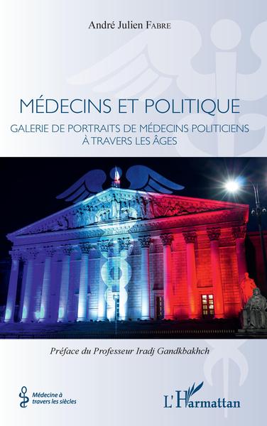 Médecins et politique, Galerie de portraits de médecins politiciens à travers les âges (9782343130187-front-cover)