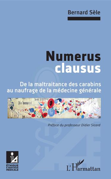 Numerus clausus, De la maltraitance des carabins au naufrage de la médecine générale (9782343130668-front-cover)