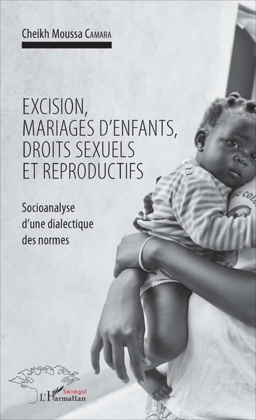 Excision, mariages d'enfants, droits sexuels et reproductifs, Socioanalyse d'une dialectique des normes (9782343125879-front-cover)