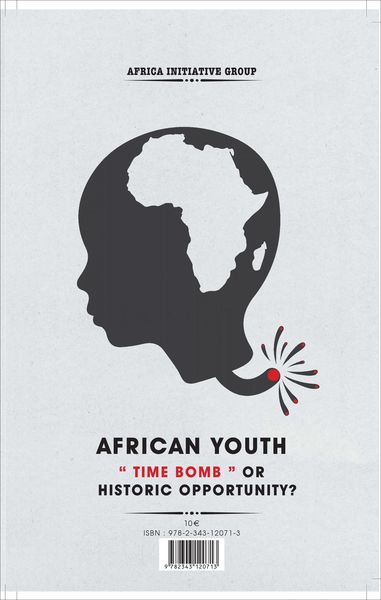 Jeunesse africaine, "Bombe à retardement" ou opportunité historique? - African youth : "Time Bomb" or historic opportunity? (9782343120713-back-cover)