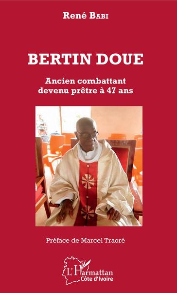 Bertin Doué, Ancien combattant devenu prêtre à 47 ans (9782343152264-front-cover)