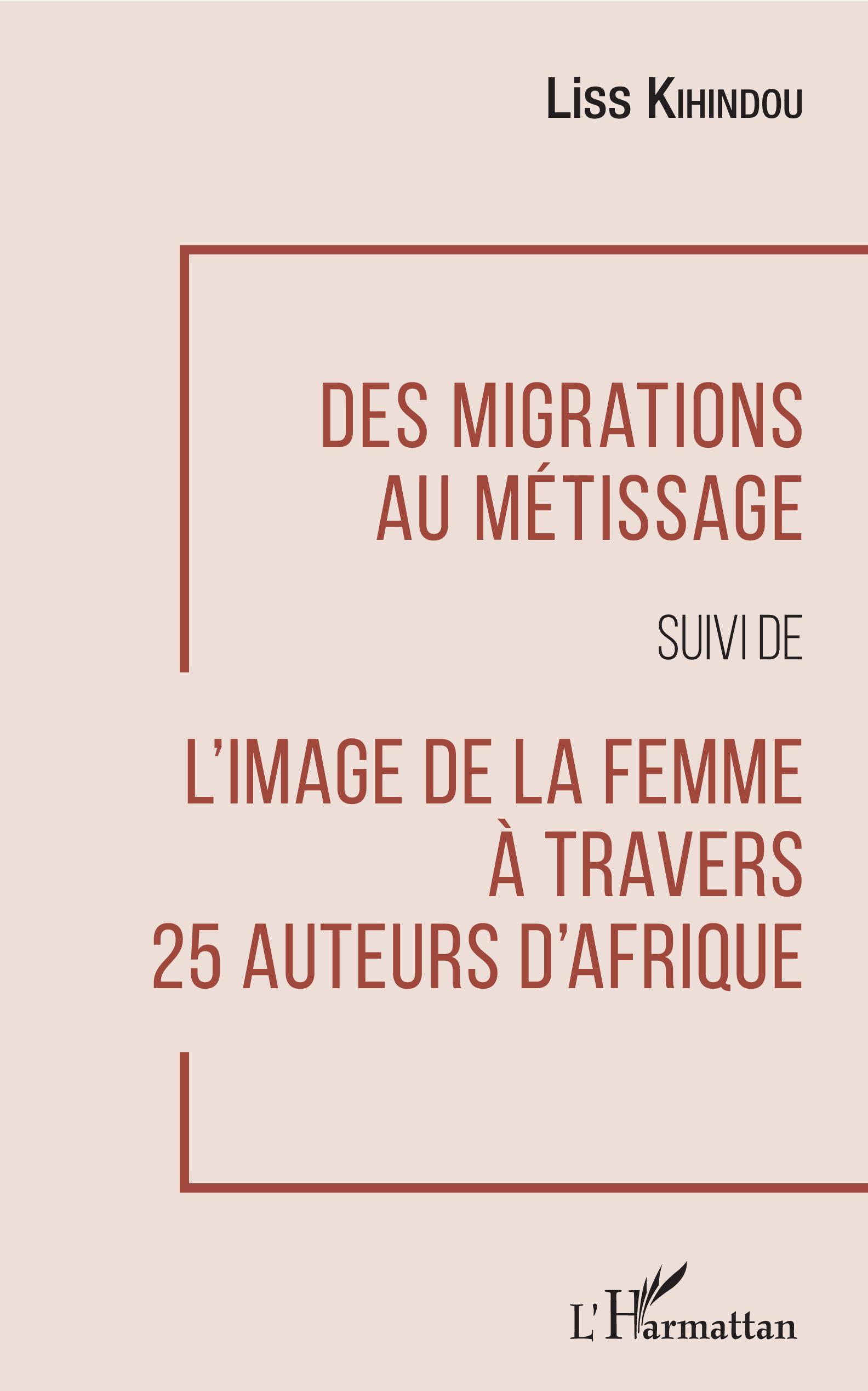 Des migrations au métissage, suivi de L'image de la femme à travers 25 auteurs d'Afrique (9782343154961-front-cover)