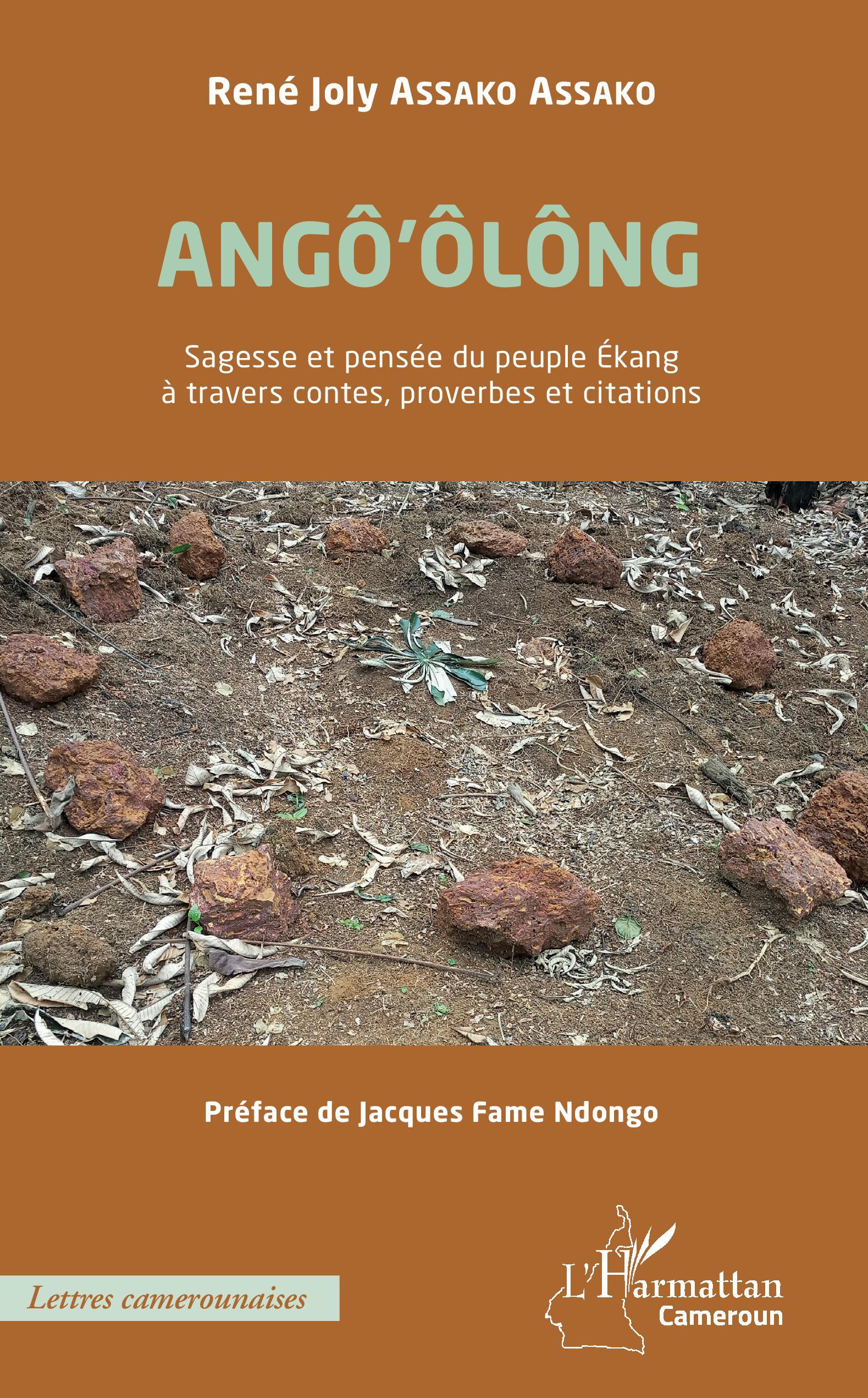 ANGÔ'ÔLÔNG Sagesse et pensée du peuple Ékang à travers contes, proverbes et citations (9782343196299-front-cover)