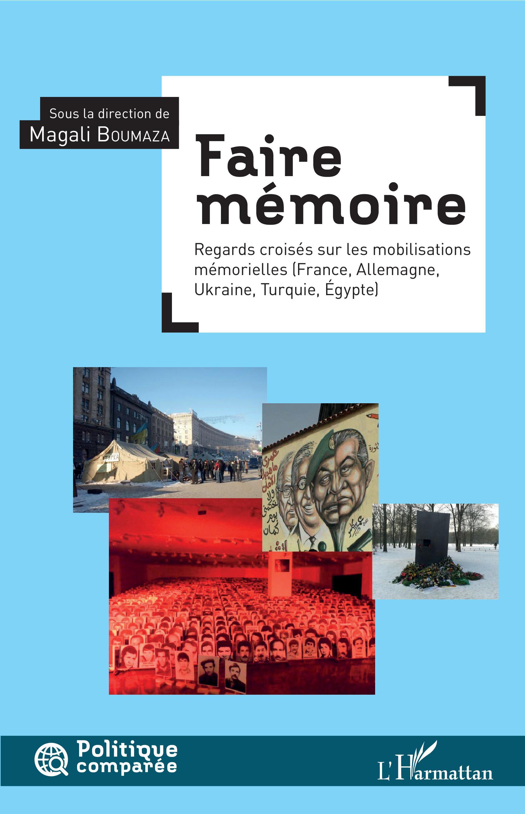 Faire mémoire, Regard croisé sur les mobilisations mémorielles - (France, Allemagne, Ukraine, Turquie, Égypte) (9782343153216-front-cover)