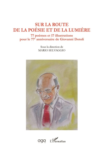 Sur la route de la poésie et de la lumière, 77 poèmes et 17 illustrations pour le 77e anniversaire de Giovanni Dotoli (9782343175119-front-cover)