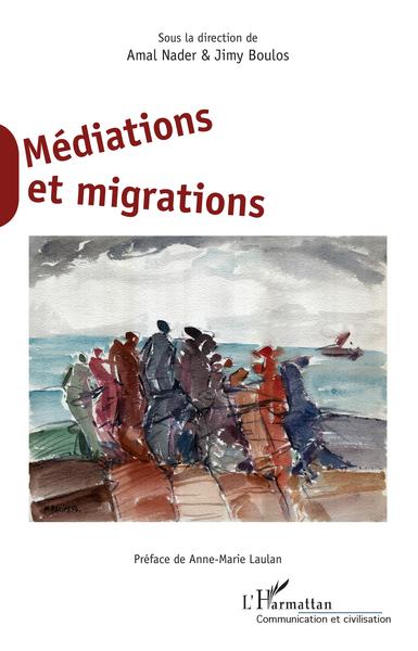 Médiations et migrations, Sous la direction de Amal Nader & Jimy Boulos (9782343183688-front-cover)