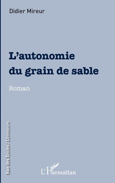 L'autonomie du grain de sable, Roman (9782343124780-front-cover)