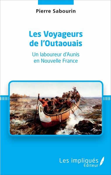 Les Voyageurs de l'Outaouais, Un laboureur d'Aunis en Nouvelle France (9782343109732-front-cover)