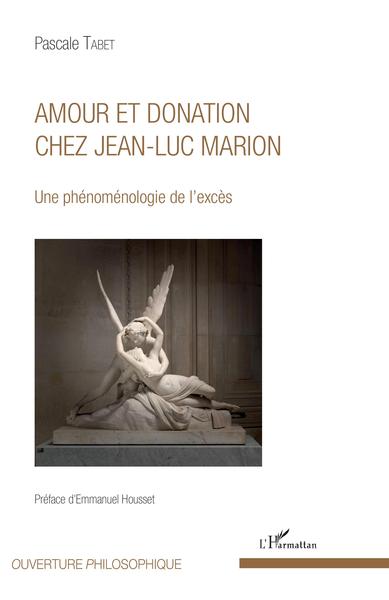 Amour et donation chez Jean-Luc Marion, Une phénoménologie de l'excès (9782343128887-front-cover)