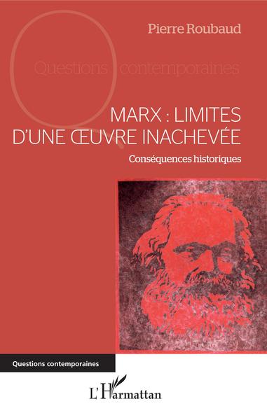 Marx : Limites d'une oeuvre inachevée, Conséquences historiques (9782343152660-front-cover)