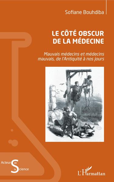 Le côté obscur de la médecine, Mauvais médecins et médecins mauvais, de l'Antiquité à nos jours (9782343178189-front-cover)